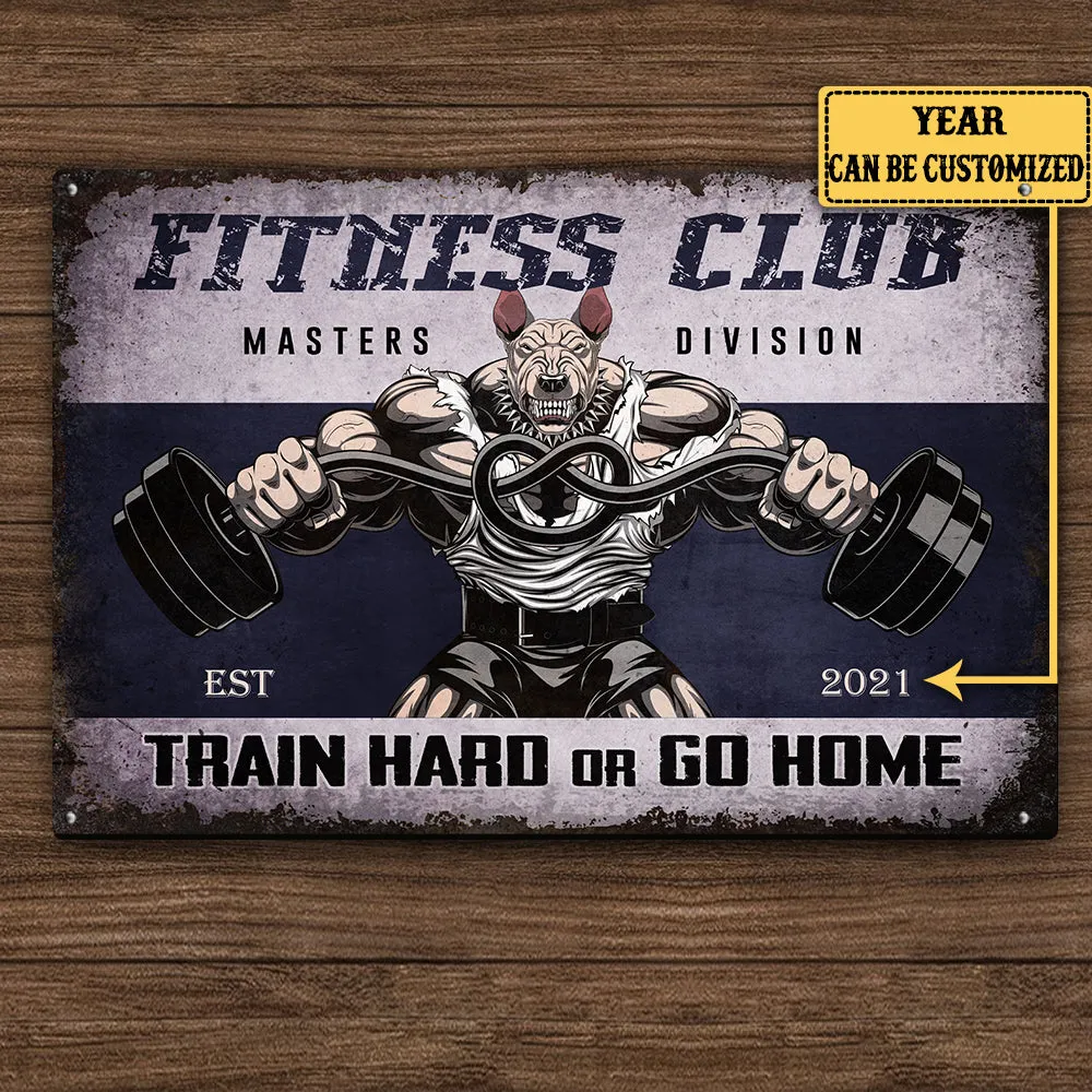 Personalized Fitness Club Train Hard Or Go Home Metal Sign